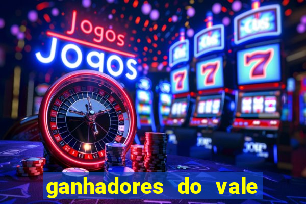 ganhadores do vale sorte de hoje